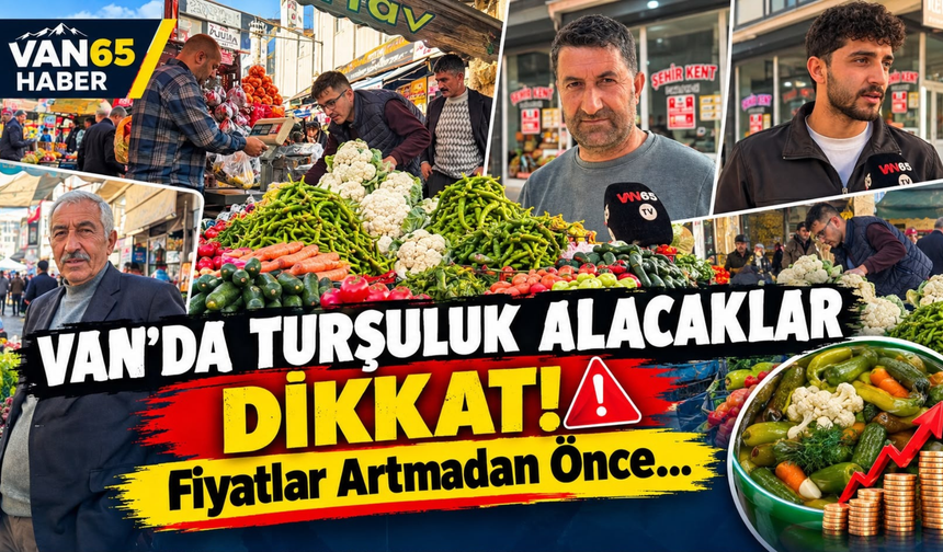 Van’da Turşuluk Sebze Fiyatları Artacak mı? Alışverişi Yapacaklara Kritik Uyarı Geldi…