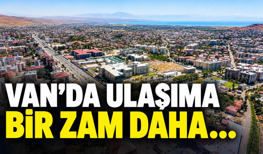 Van’da Ulaşıma Bir Zam Daha!