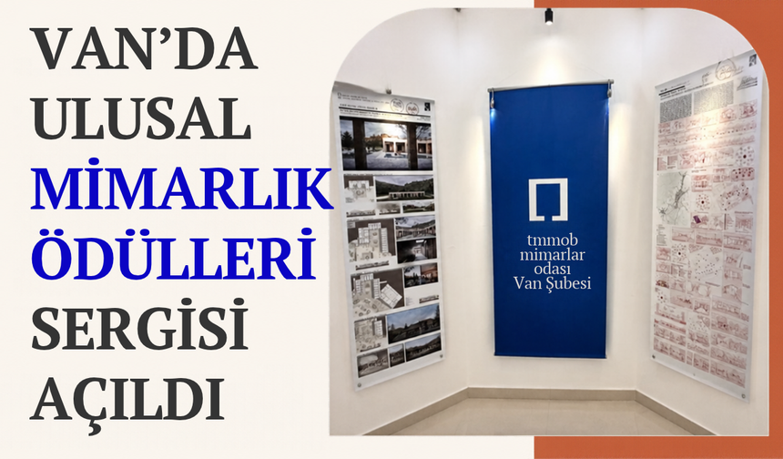 Van’da Ulusal Mimarlık Ödülleri Sergisi Açıldı