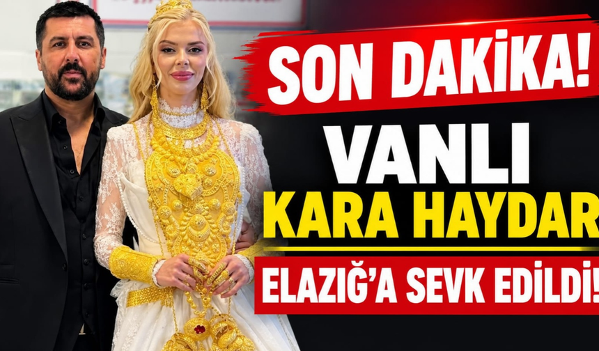 Son Dakika! Vanlı Kara Haydar Elazığ’a Sevk Edildi!