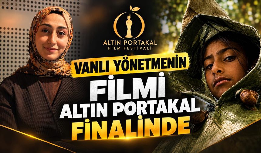Vanlı Yönetmenin Filmi Altın Portakal Finalinde