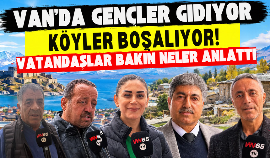 Vanlılar Neden Göç Ediyor? Vatandaşlardan Dikkat Çeken Açıklamalar!
