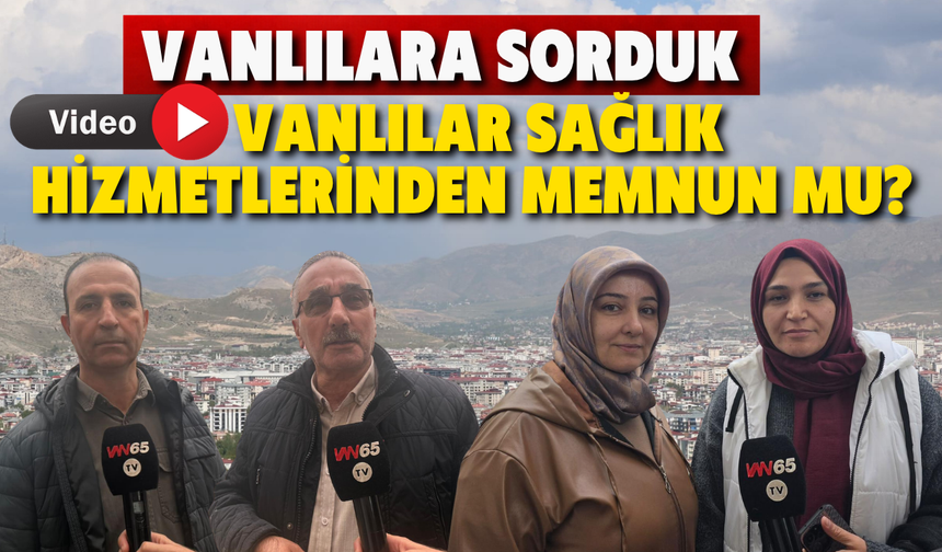 Vanlılar Sağlık Hizmetlerinden Memnun Mu?