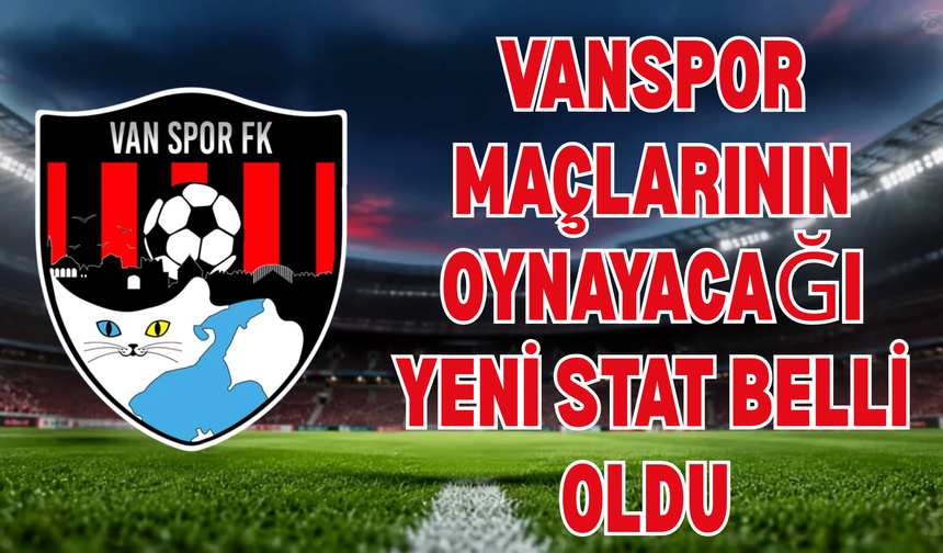 Vanspor Maçlarının Oynayacağı Yeni Stat Belli Oldu!