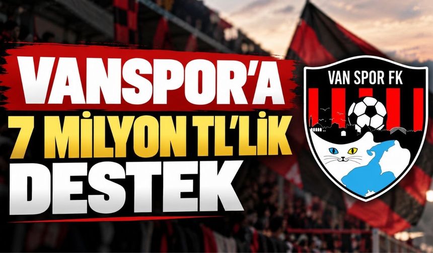Vanspor’a 7 Milyon TL’lik Destek