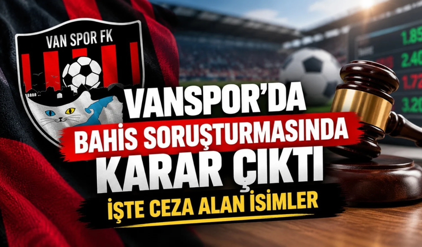 Vanspor'da bahis soruşturmasında karar çıktı! 6 yöneticiye ceza!