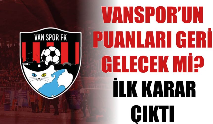 Vanspor’un Puanları Geri Gelecek Mi?  İlk Karar Çıktı