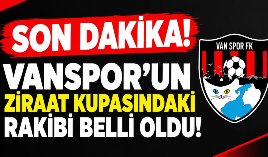 Son Dakika! Vanspor’un Ziraat Türkiye Kupası’ndaki Rakibi Ordu 1967 A.Ş  Oldu