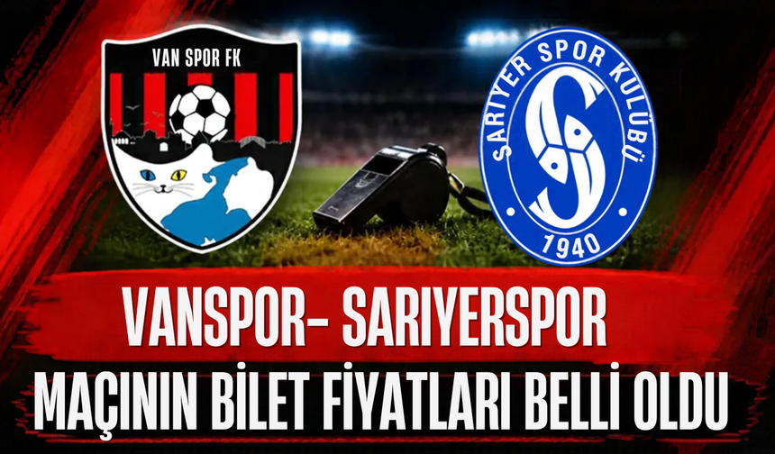 Vanspor – Sarıyerspo Maçının Bilet Fiyatları Açıklandı!