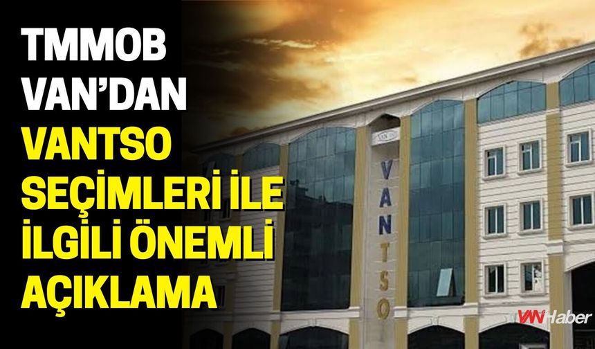 TMMOB Van’dan VANTSO Seçimleri ile İlgili Önemli Açıklama