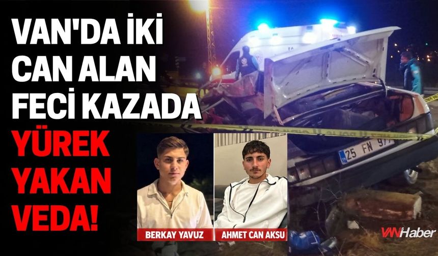 Van'da İki Can Alan Feci Kazada Yürek Yakan Veda!