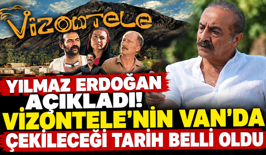Yılmaz Erdoğan Açıkladı! Vizontele 3’ün Van’da Çekileceği Tarih Belli Oldu