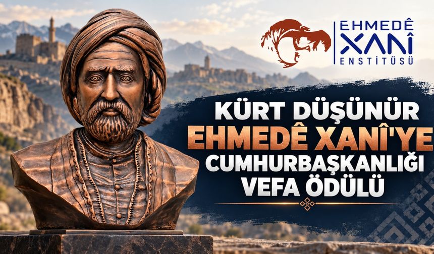 Ehmedê Xanî'ye Cumhurbaşkanlığı Vefa Ödülü!
