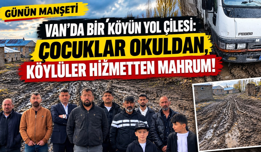 Yıl 2026! Van’ın O Köyünde Yok Yok: Çocuklar Eğitimden, Köylüler Hizmetten Mahrum!