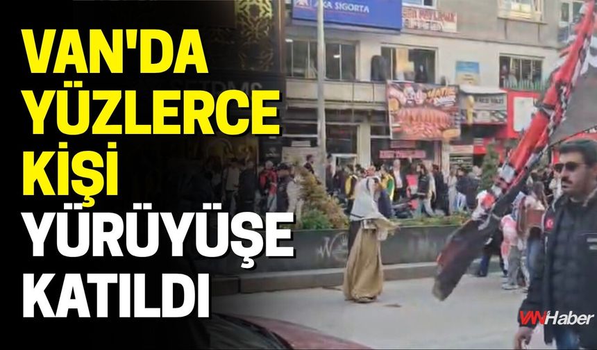 Van'da Yüzlerce Kişi Yürüyüşe Katıldı