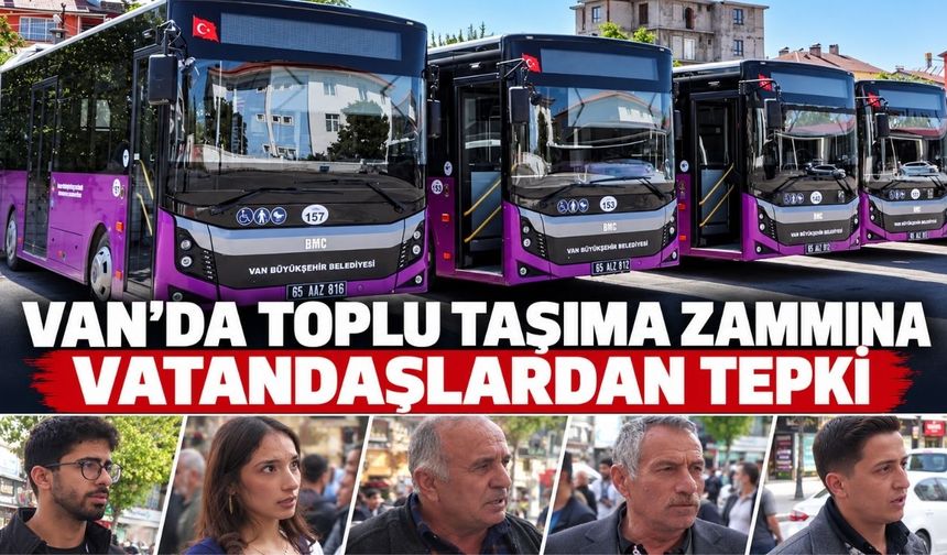 Van’da Toplu Taşıma Zammına Vatandaşlardan Tepki