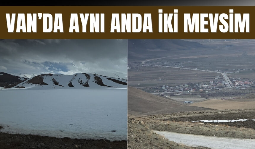 Van’da Aynı Anda İki Mevsim