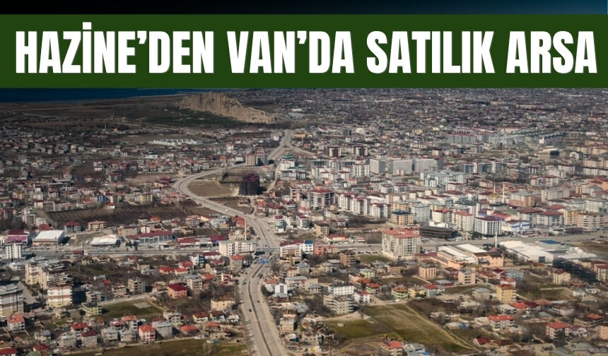 Hazine’den Van’da Satılık Arsa