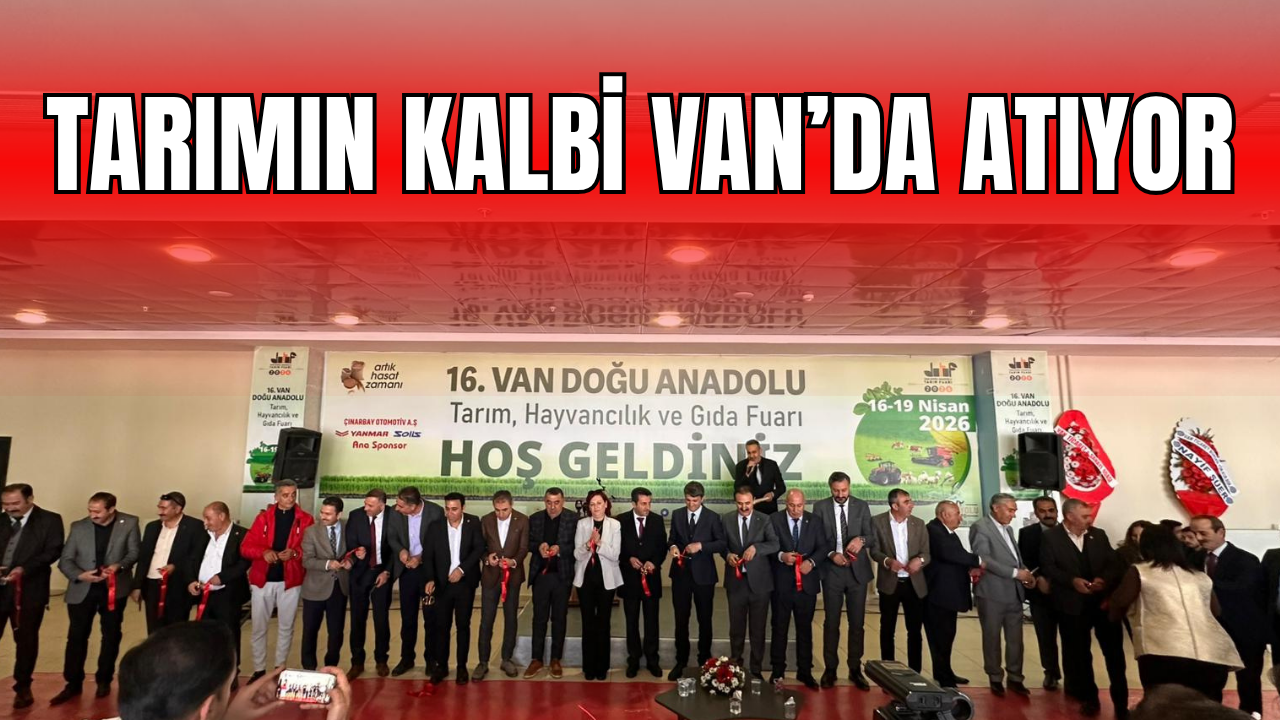 Tarımın Kalbi Van’da Atıyor!