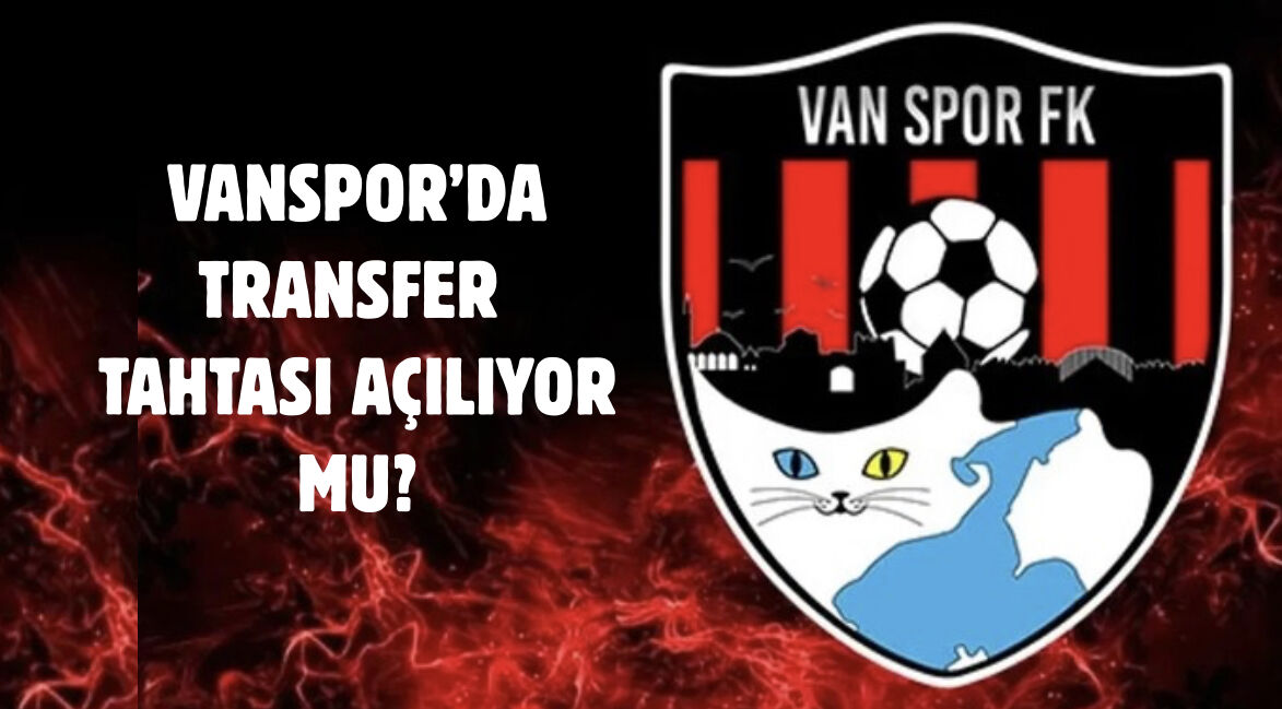 Vanspor’da transfer tahtası açılıyor mu?