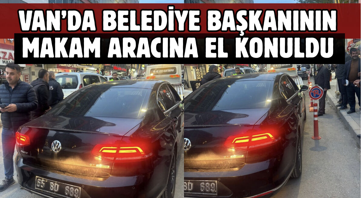 Van’da İpekyolu Belediye Başkanının Makam Aracına Yeniden Haciz Uygulandı