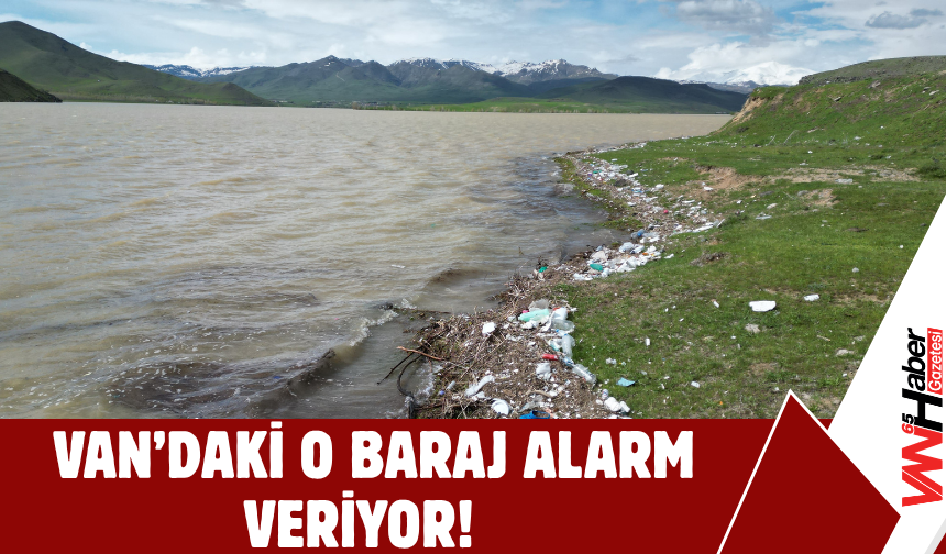 Van’daki O Baraj Alarm Veriyor!