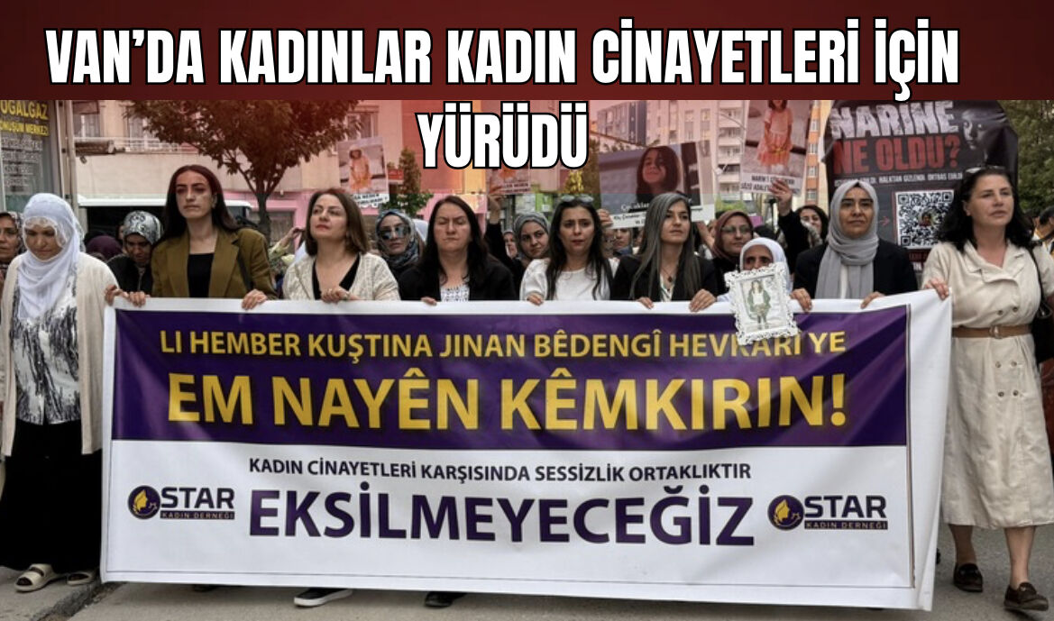 Van’da Kadınlar Kadın Cinayetlerine Karşı Yürüdü!