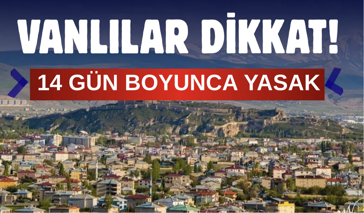 Van-Kapıköy Hattında Dikkat Çeken Uyarı! 14 Gün Boyunca Yaklaşmak Yasak