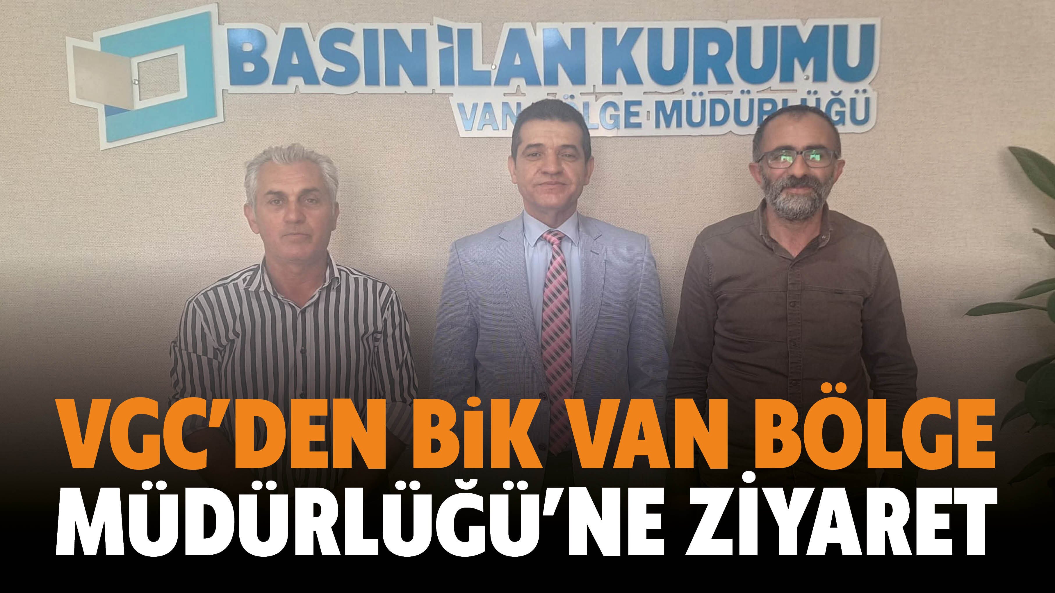 VGC’den BİK Van Bölge  Müdürlüğü’ne Ziyaret