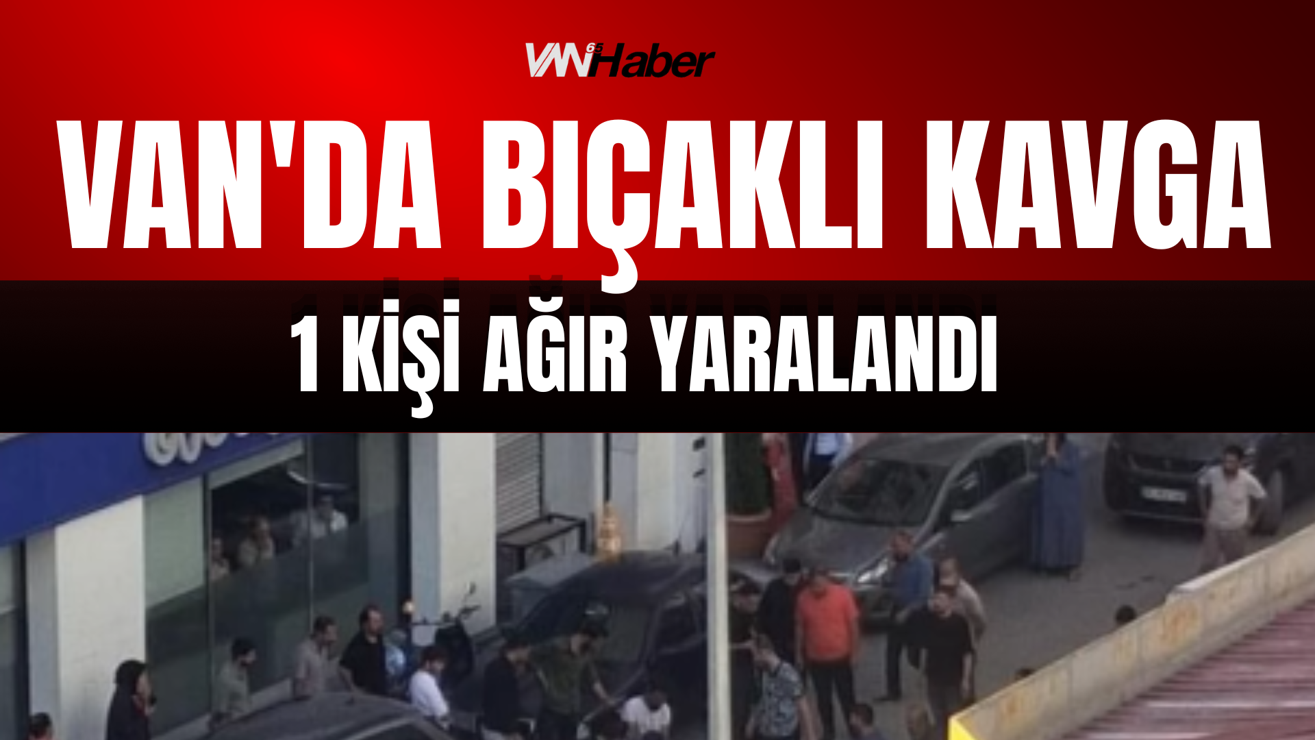 Van'da Bıçaklı Kavga: 1 Kişi Ağır Yaralandı