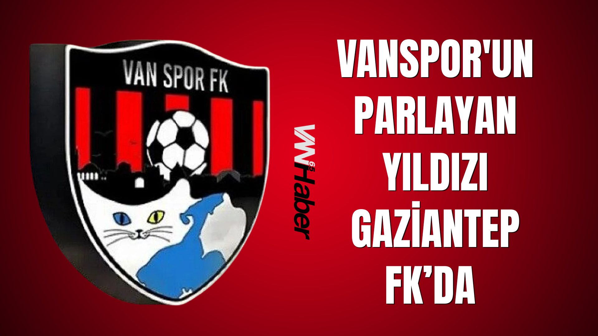 Vanspor’un Eski Yıldızı Gaziantep FK’da
