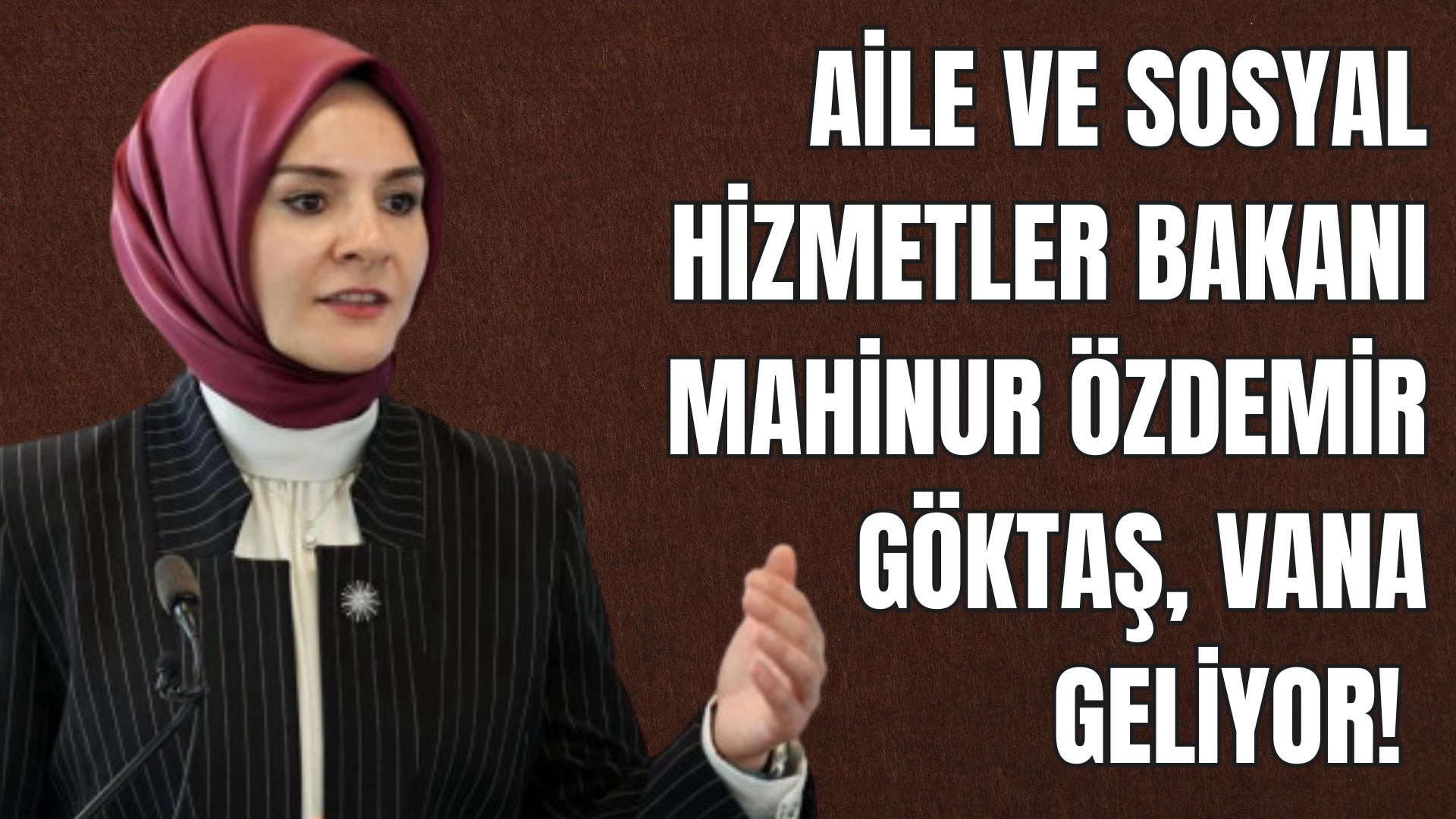 Bakan Göktaş Yarın Van'a Geliyor!