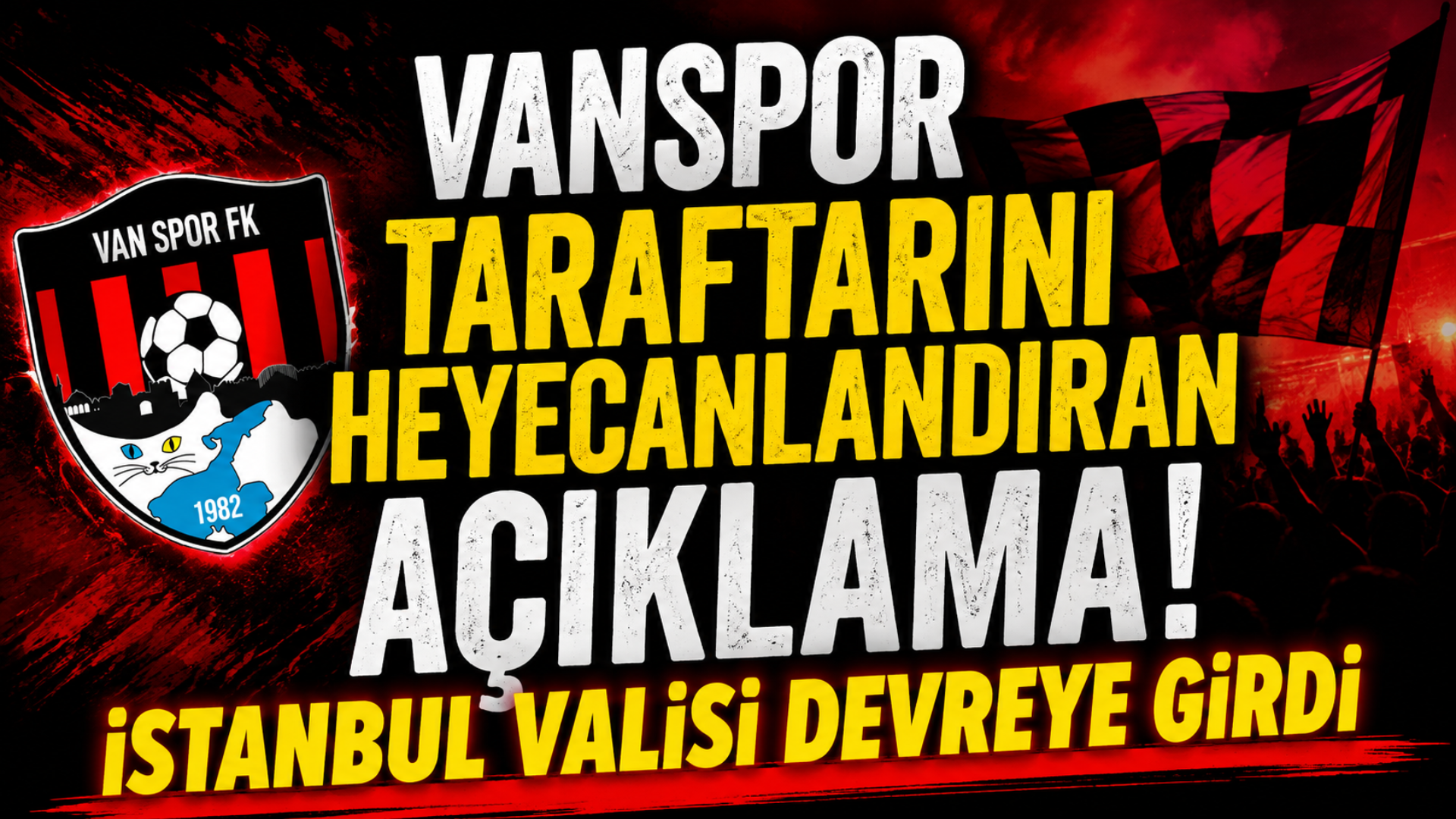 Vanspor'da Gündemi Sarsan Açıklama! 5 Dev Maç İstanbul'da mı Oynanacak?