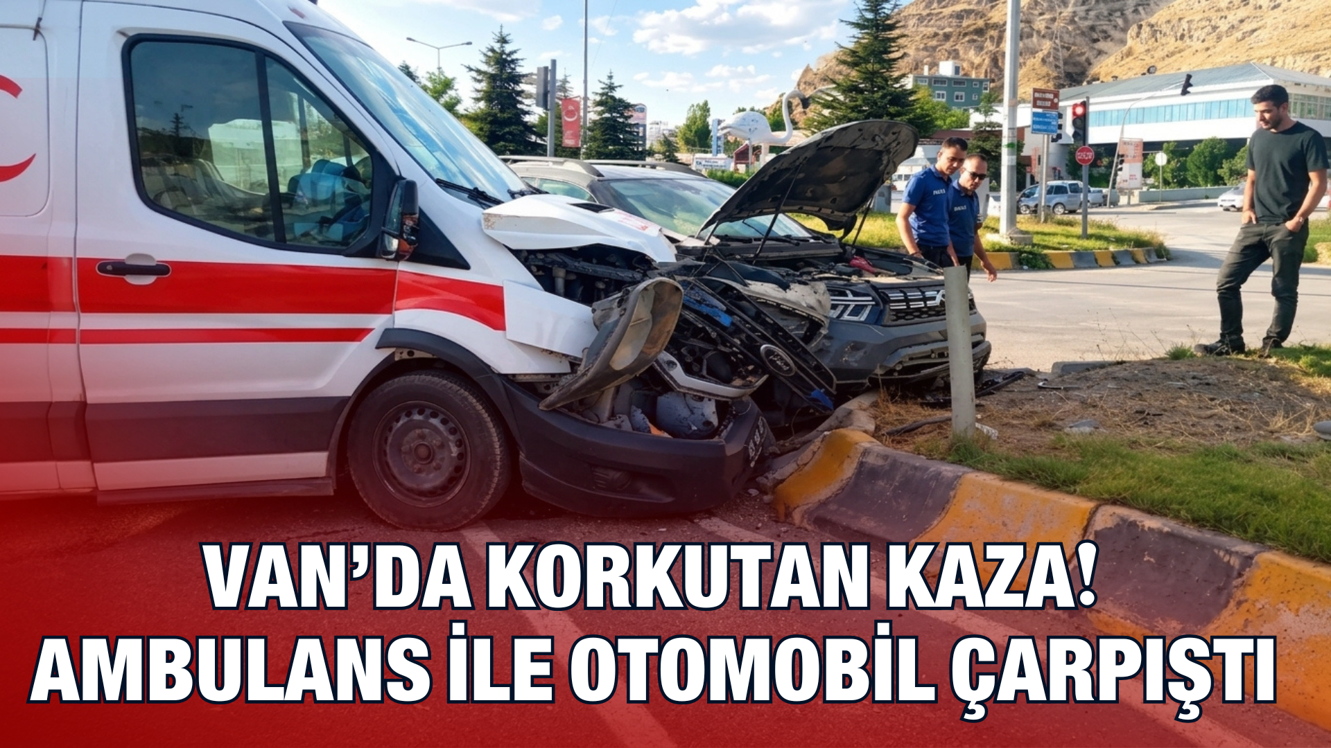 Erciş’te Korkutan Kaza! Ambulans ile Otomobil Çarpıştı