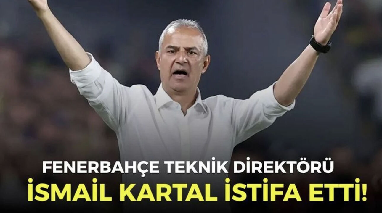 Fenerbahçe Teknik Direktörü İsmail Kartal istifa etti!