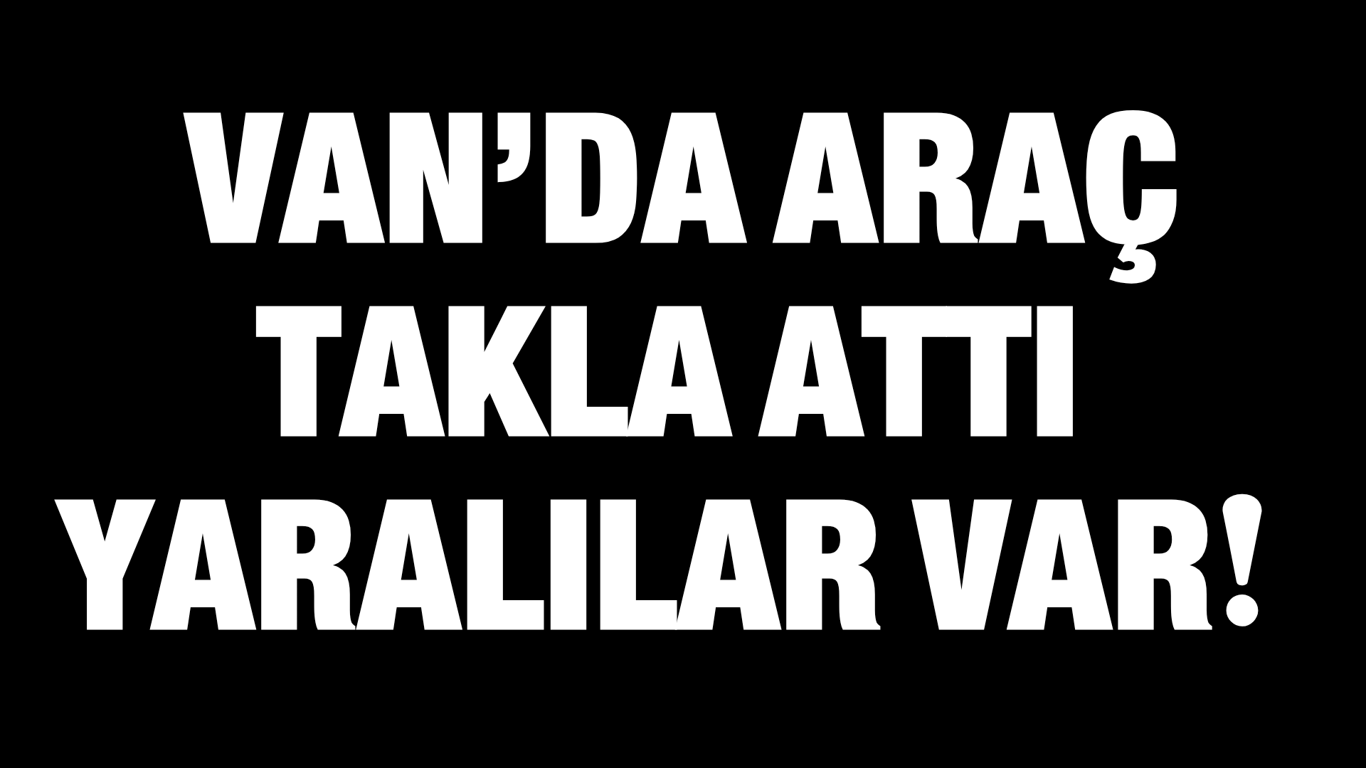 Erciş’te Hafif Ticari Araç Takla Attı: Sürücü ve Eşi Yaralandı