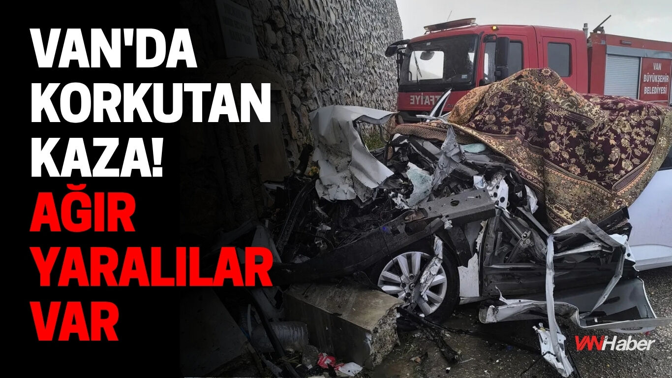 Van'da Korkutan Kaza! Ağır Yaralılar Var